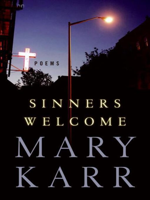Title details for Sinners Welcome by Mary Karr - Available